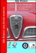 Alfa Romeo. Una favola moderna. Un breve viaggio nei cento anni di storia che ci hanno restituito la leggenda dell'Alfa Romeo. CD-ROM