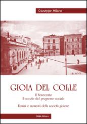 Gioia del Colle. Il Novecento. Il secolo del progresso sociale. Uomini e momenti della società gioiese