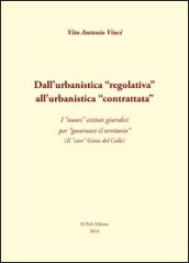 Dall'urbanistica «regolativa» all'urbanistica «contrattata». I «nuovi» istituti giuridici per «governare il territorio». (Il «caso» Gioia del Colle)