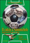 Il calcio a Sammichele dagli anni Trenta ad oggi. Racconti, aneddoti, immagini d'epoca