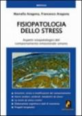 Fisiopatologia dello stress. Aspetti ispatologici del comportamento emozionale umano