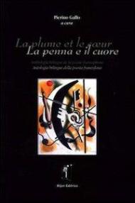 La plume et le coeur. Antologia bilingue della poesia francofona. Ediz. italiana e francese