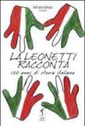 La Leonetti racconta. 150 anni di storia italiana