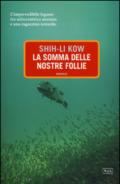 La somma delle nostre follie