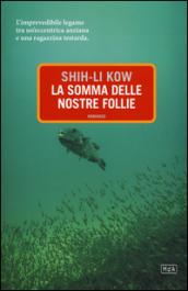 La somma delle nostre follie