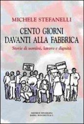 Cento giorni davanti alla fabbrica. Storie di uomini, lavoro e dignità