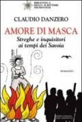 Amore di Masca. Streghe e inquisitori ai tempi dei Savoia