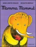 Mamma mammut. Ediz. illustrata