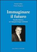 Immaginare il futuro. Danilo Odorici, un impegno lungo vent'anni