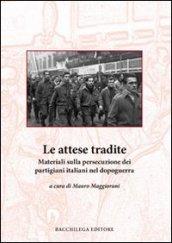 Le attese tradite. Materiali sulla persecuzione dei partigiani italiani nel dopoguerra