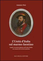 L'Unità d'Italia sul marmo faentino. Lapidi e iscrizioni dedicate all'Unità nei comuni del territorio faentino