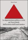 La deportazione politica e civile nel Terzo Reich dall'archivio dell'Aned imolese