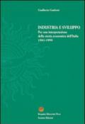 Industria e sviluppo. Per una interpretazione della storia economica d'Italia (1861-1998)