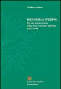 Industria e sviluppo. Per una interpretazione della storia economica d'Italia (1861-1998)