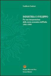 Industria e sviluppo. Per una interpretazione della storia economica d'Italia (1861-1998)