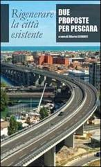 Rigenerare la città esistente. Due proposte per Pescara