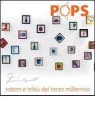 Pops. Totem e tribù del terzo millennio