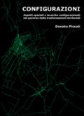 Configurazioni. Aspetti spaziali e tecniche configurazioni nel governo delle trasformazioni territoriali