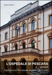 L'ospedale di Pescara e... dintorni. Escursioni tra fonti storiche, aneddoti e sentimenti