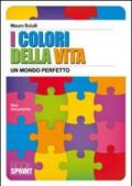 I colori della vita. Un mondo perfetto