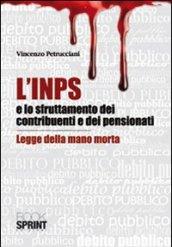 L'INPS e lo struttamento dei contribuenti e dei pensionati. Legge della mano morta