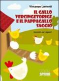 Il gallo Vercingetoringe e il pappagallo Saggio. Racconto per ragazzi