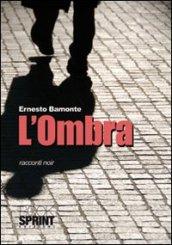 L'ombra. Racconti noir