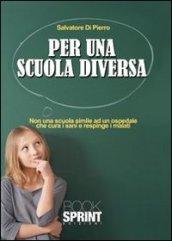 Per una scuola diversa. Non una scuola simile ad un ospedale che cura i sani e respinge i malati