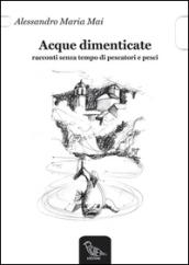 Acque dimenticate. Racconti senza tempo di pescatori e pesci