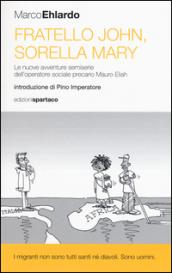 Fratello John, sorella Mary. Le nuove avventure semiserie dell'operatore sociale precario Mauro Eliah