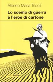 Lo scemo di guerra e l'eroe di cartone