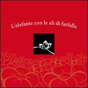 L'elefante con le ali di farfalla. Con CD Audio