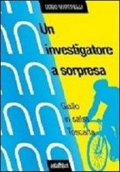 Un investigatore a sorpresa. Giallo in salsa toscana