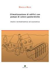 Climatizzazione di edifici con pompe di calore geotermiche. Analisi termodinamica ed economica