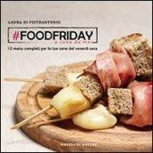 #Foodfriday. A cena da me. 12 menu completi per cene del venerdì sera tra amici