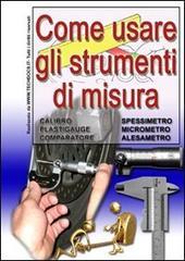 Come usare gli strumenti di misura. calibro, plastigauge, comparatore, spessimetro, micrometro, alesametro