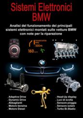 Sistemi elettronici BMW. Analisi del funzionamento dei principali sistemi elettronici montati sulle vetture BMW con note per la riparazione