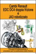 Cambi Renault EDC DC4 doppia frizione e JA3 robotizzato. Principi di funzionamento e procedure per la sostituzione della frizione