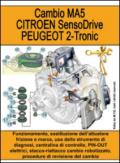 Cambio MA5. Citroen SensoDrive. Peugeot 2-Tronic. Funzionamento, sostituzione dell'attuatore frizione e marce, uso dello strumento di diagnosi...