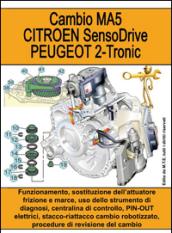 Cambio MA5. Citroen SensoDrive. Peugeot 2-Tronic. Funzionamento, sostituzione dell'attuatore frizione e marce, uso dello strumento di diagnosi...