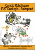 Cambio robotizzato FIAT DuaLogic-Selespeed. Principi di funzionamento, procedure per la riparazione, schemi elettrici