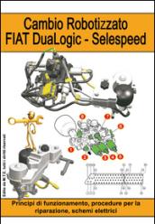 Cambio robotizzato FIAT DuaLogic-Selespeed. Principi di funzionamento, procedure per la riparazione, schemi elettrici