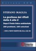 La gestione dei rifiuti dalla A alla Z. Dopo il Testo Unico ambientale. 160 problemi, 160 soluzioni