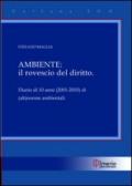 Ambiente. Il rovescio del diritto. Diario di 10 anni (2001-2010) di (ab)norme ambientali