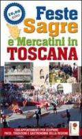 Feste, sagre & mercatini in Toscana. 1350 appuntamenti per scoprire paesi, tradizioni e gastronomia della regione
