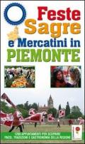 Feste, sagre & mercatini in Piemonte. 1200 appuntamenti per scoprire paesi, tradizioni e gastronomia della regione