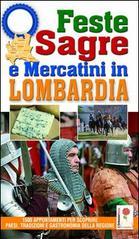 Feste, sagre e mercatini in Lombardia. 1500 appuntamenti per scoprire paesi, tradizioni e gastronomia della regione