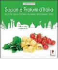 Sapori e profumi d'Italia. Ricette della cucina italiana e ristoranti tipici