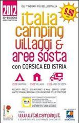 Italia camping. Villaggi & aree sosta in Italia, Corsica e Istria 2012