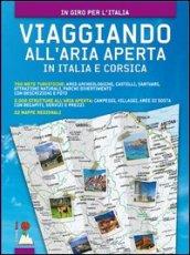 Viaggiando all'aria aperta in Italia e Corsica. 750 mete turistiche: aree archeologiche, castelli, santuari, attrazioni naturali, parchi divertimento